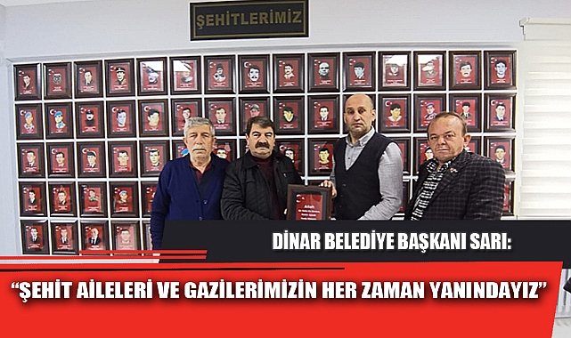 “ŞEHİT AİLELERİ VE GAZİLERİMİZİN HER ZAMAN YANINDAYIZ”