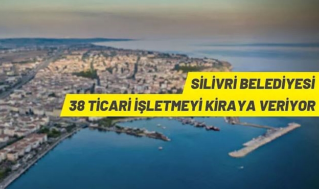 SİLİVRİ BELEDİYESİ'NDEN KİRALIK TİCARİ İŞLETMELER