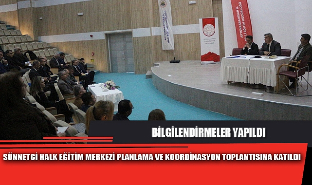 SÜNNETCİ HALK EĞİTİM MERKEZİ PLANLAMA VE KOORDİNASYON TOPLANTISINA KATILDI