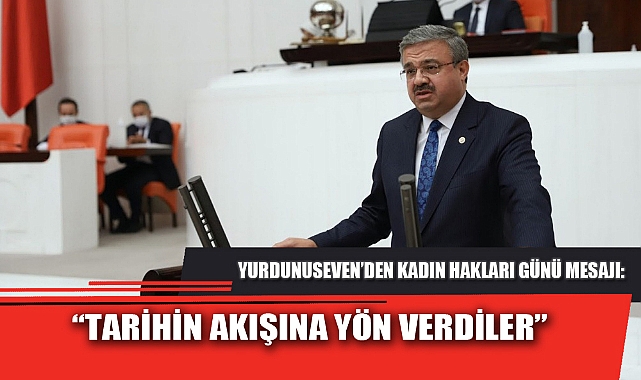 “TARİHİN AKIŞINA YÖN VERDİLER”