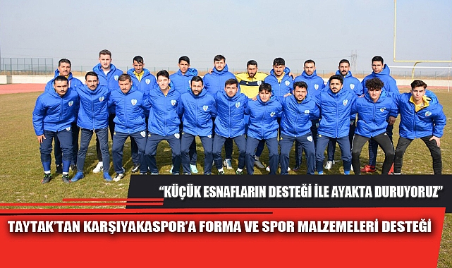TAYTAK’TAN KARŞIYAKASPOR’A FORMA VE SPOR MALZEMELERİ DESTEĞİ
