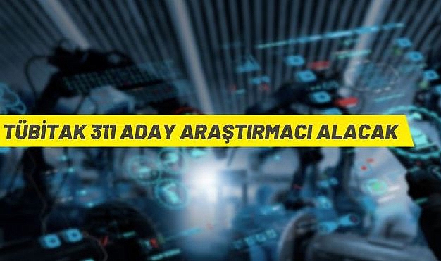 TUBİTAK 311 KISMİ SÜRELİ PROJE PERSONELİ (ADAY ARAŞTIRMACI) ALIM İLANI