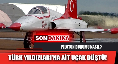 TÜRK YILDIZLARI’NA AİT UÇAK DÜŞTÜ!