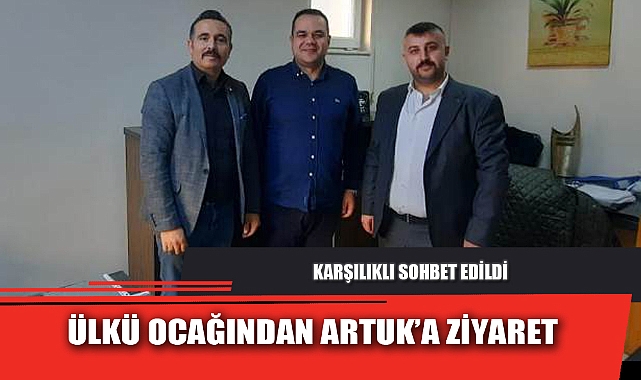 ÜLKÜ OCAĞINDAN ARTUK’A ZİYARET