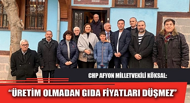 “ÜRETİM OLMADAN GIDA FİYATLARI DÜŞMEZ”