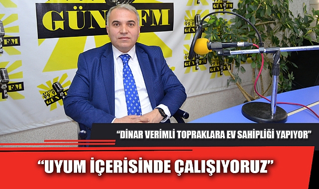 “UYUM İÇERİSİNDE ÇALIŞIYORUZ”