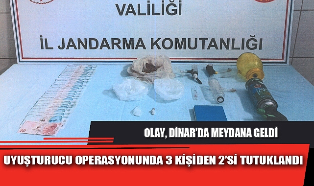 UYUŞTURUCU OPERASYONUNDA 3 KİŞİDEN 2’Sİ TUTUKLANDI