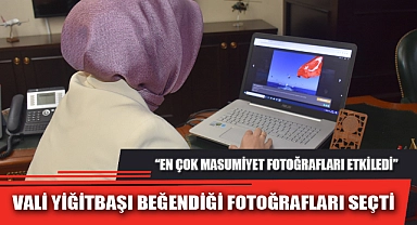 VALİ YİĞİTBAŞI BEĞENDİĞİ FOTOĞRAFLARI SEÇTİ