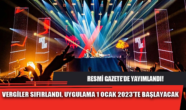 VERGİLER SIFIRLANDI, UYGULAMA 1 OCAK 2023'TE BAŞLAYACAK