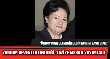 YARDIM SEVENLER DERNEĞİ, TAZİYE MESAJI YAYIMLADI