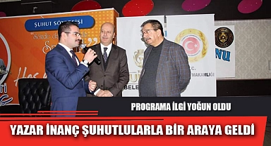 YAZAR İNANÇ ŞUHUTLULARLA BİR ARAYA GELDİ