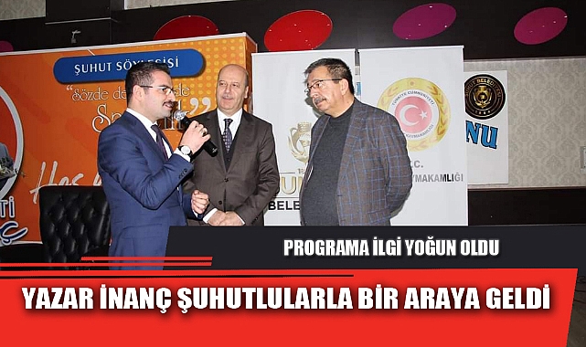 YAZAR İNANÇ ŞUHUTLULARLA BİR ARAYA GELDİ