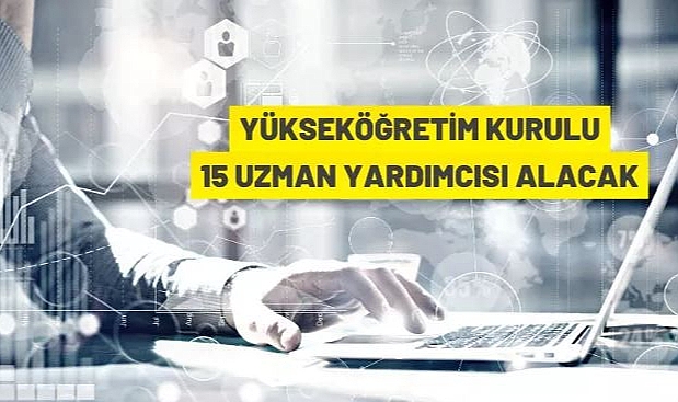 YÜKSEKÖĞRETİM KURULU UZMAN YARDIMCISI ALIM İLANI