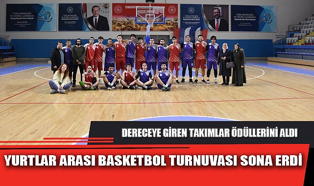 YURTLAR ARASI BASKETBOL TURNUVASI SONA ERDİ