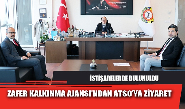 ZAFER KALKINMA AJANSI’NDAN ATSO’YA ZİYARET