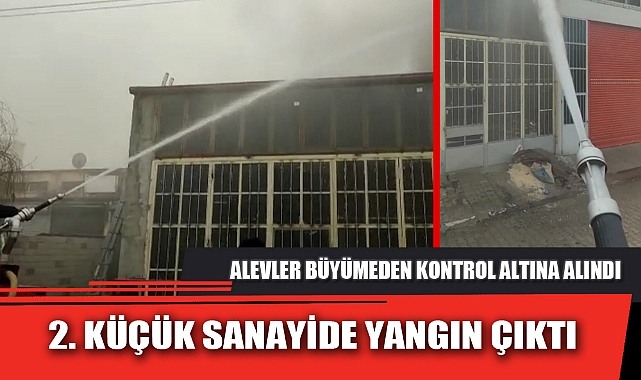 2. KÜÇÜK SANAYİDE YANGIN ÇIKTI