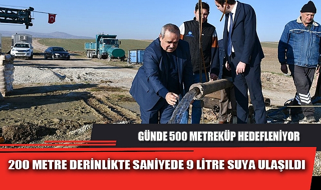 200 METRE DERİNLİKTE SANİYEDE 9 LİTRE SUYA ULAŞILDI