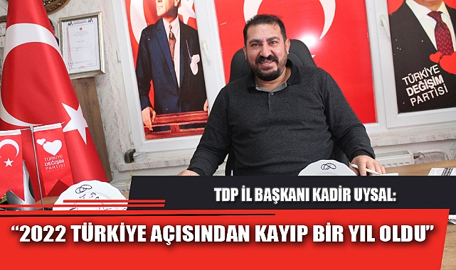“2022 TÜRKİYE AÇISINDAN KAYIP BİR YIL OLDU”
