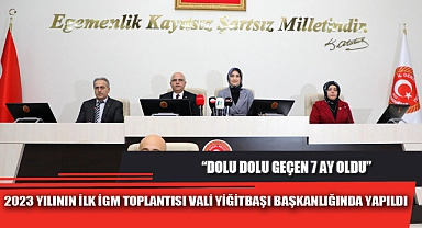 2023 YILININ İLK İGM TOPLANTISI VALİ YİĞİTBAŞI BAŞKANLIĞINDA YAPILDI