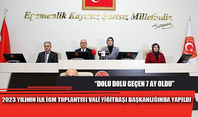 2023 YILININ İLK İGM TOPLANTISI VALİ YİĞİTBAŞI BAŞKANLIĞINDA YAPILDI
