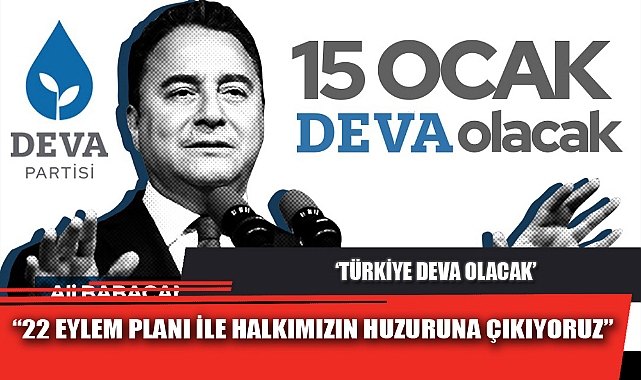 “22 EYLEM PLANI İLE HALKIMIZIN HUZURUNA ÇIKIYORUZ”