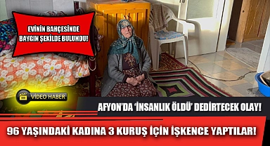 96 YAŞINDAKİ KADINA 3 KURUŞ İÇİN İŞKENCE YAPTILAR!