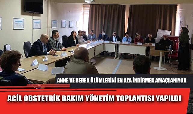 ACİL OBSTETRİK BAKIM YÖNETİM TOPLANTISI YAPILDI