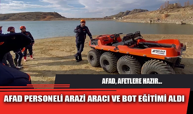 AFAD PERSONELİ ARAZİ ARACI VE BOT EĞİTİMİ ALDI