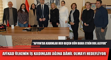 AFİKAD ÜLKENİN İŞ KADINLARI AĞINA DÂHİL OLMAYI HEDEFLİYOR