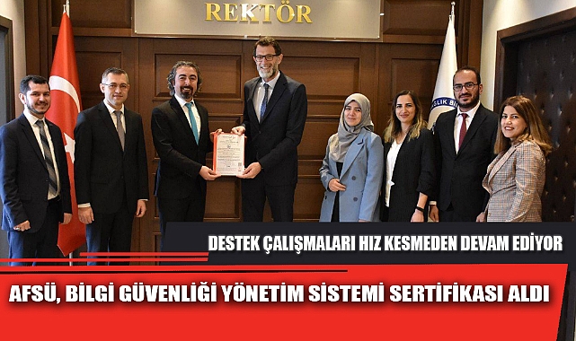 AFSÜ, BİLGİ GÜVENLİĞİ YÖNETİM SİSTEMİ SERTİFİKASI ALDI