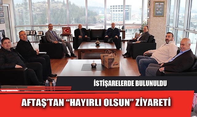 AFTAŞ’TAN “HAYIRLI OLSUN” ZİYARETİ