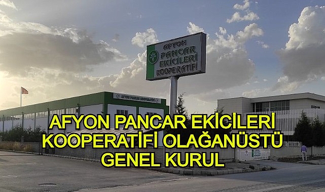 AFYON PANCAR EKİCİLERİ KOOPERATİFİ OLAĞANÜSTÜ GENEL KURULU