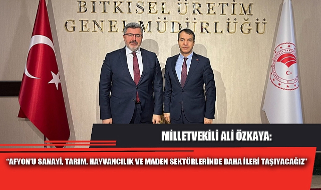 “AFYON’U SANAYİ, TARIM, HAYVANCILIK VE MADEN SEKTÖRLERİNDE DAHA İLERİ TAŞIYACAĞIZ”