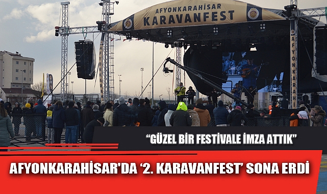 AFYONKARAHİSAR'DA ‘2. KARAVANFEST’ SONA ERDİ