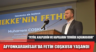 AFYONKARAHİSAR’DA FETİH COŞKUSU YAŞANDI