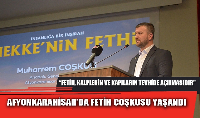 AFYONKARAHİSAR’DA FETİH COŞKUSU YAŞANDI