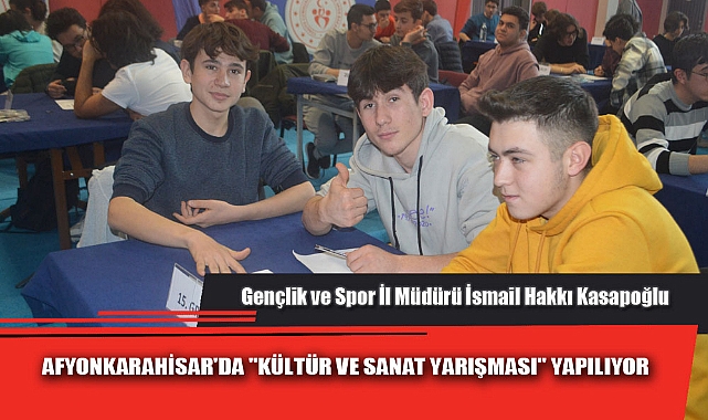 AFYONKARAHİSAR'DA "KÜLTÜR VE SANAT YARIŞMASI" YAPILIYOR