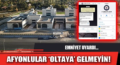 AFYONLULAR ‘OLTAYA’ GELMEYİN!