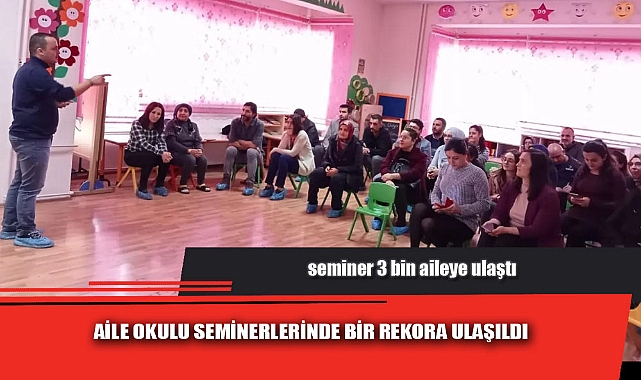 AİLE OKULU SEMİNERLERİNDE BİR REKORA ULAŞILDI