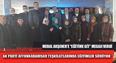 AK PARTİ AFYONKARAHİSAR TEŞKİLATLARINDA EĞİTİMLER SÜRÜYOR