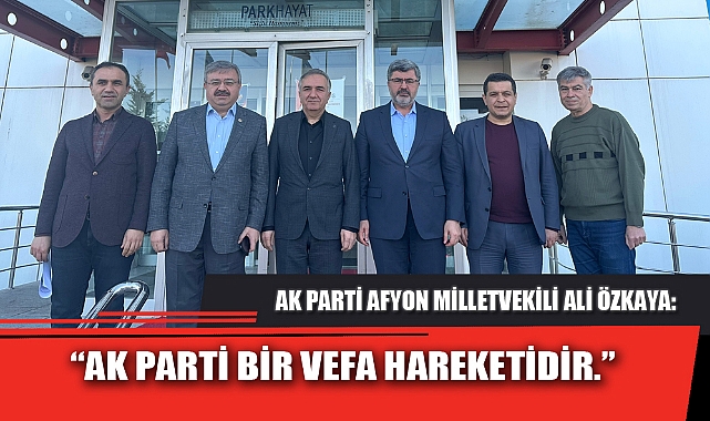 “AK PARTİ BİR VEFA HAREKETİDİR.”