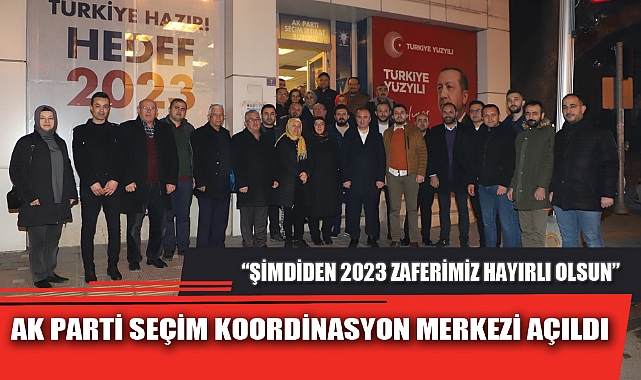 AK PARTİ SEÇİM KOORDİNASYON MERKEZİ AÇILDI