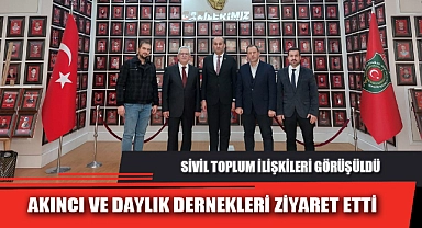 AKINCI VE DAYLIK DERNEKLERİ ZİYARET ETTİ