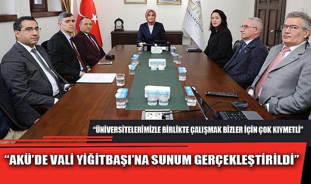 "AKÜ'DE VALİ YİĞİTBAŞI'NA SUNUM GERÇEKLEŞTİRİLDİ"