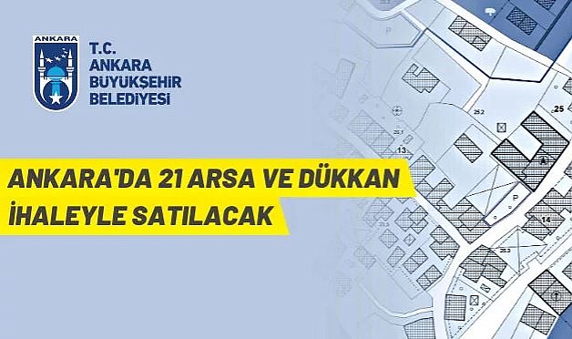 ANKARA BÜYÜKŞEHİR BELEDİYE BAŞKANLIĞI ARSA VE DÜKKAN SATIŞ İHALESİ