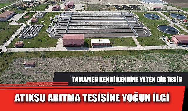 ATIKSU ARITMA TESİSİNE YOĞUN İLGİ