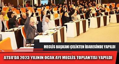 ATSO’DA 2023 YILININ OCAK AYI MECLİS TOPLANTISI YAPILDI