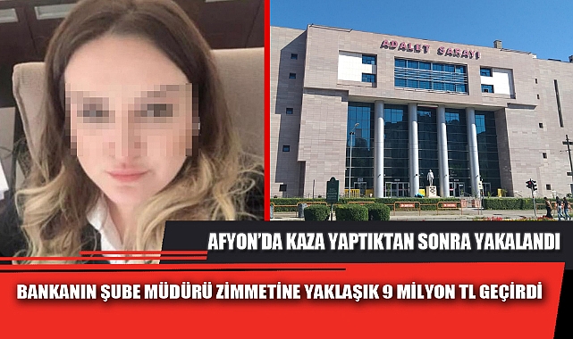 BANKANIN ŞUBE MÜDÜRÜ ZİMMETİNE YAKLAŞIK 9 MİLYON TL GEÇİRDİ