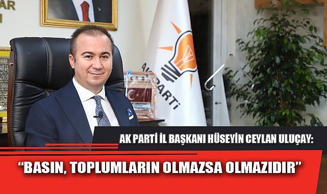“BASIN, TOPLUMLARIN OLMAZSA OLMAZIDIR”