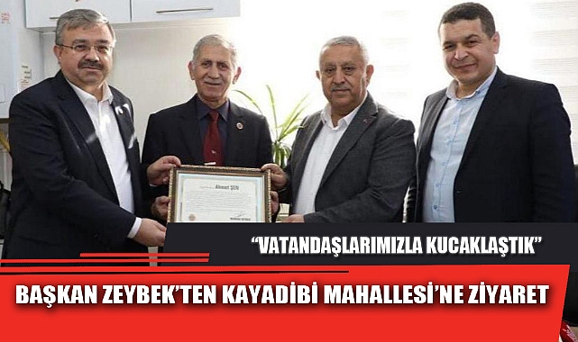 BAŞKAN ZEYBEK’TEN KAYADİBİ MAHALLESİ’NE ZİYARET